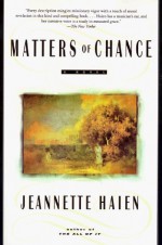 Matters of Chance: A Novel - Jeannette Haien