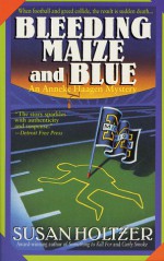 Bleeding Maize and Blue - Susan Holtzer