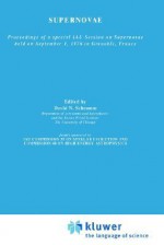 Supernovae: The Proceedings of a Special Iau Session on Supernovae Held on September 1, 1976 in Grenoble, France - David N. Schramm