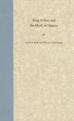 King Arthur and the Myth of History - Laurie A. Finke, Martin B. Shichtman