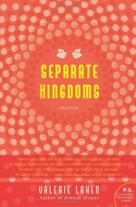 Separate Kingdoms: Stories - Valerie Laken