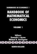 Handbook of Mathematical Economics, Volume 1 (Handbooks in Economics) - Kenneth J. Arrow, Michael D. Intriligator