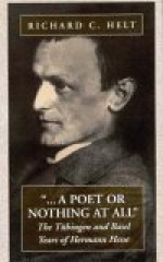 A Poet or Nothing at All: The T Bingen and Basel Years of Herman Hesse - Richard C. Helt