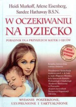 W oczekiwaniu na dziecko - Heidi E. Murkoff, Arlene Eisenberg, Sandee E. Hathaway