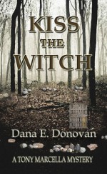 Kiss The Witch (Detective Marcella Witch's Series. Book 6) - Dana E. Donovan