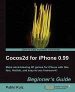 Cocos2d for iPhone 0.99 Beginner's Guide - Pablo Ruiz