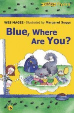 Blue, Where Are You? - Wes Magee, Margaret Suggs