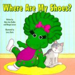 Where Are My Shoes? - Mary Ann Dudko, Margie Larsen, Larry Daste