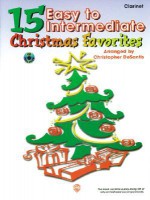15 Easy to Intermediate Christmas Favorites: Clarinet, Book & CD [With CD] - Christopher Desantis, John Christopher