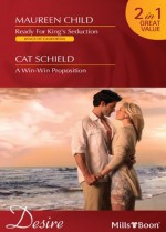 Mills & Boon : Desire Duo/Ready For King's Seduction/A Win-Win Proposition - Maureen Child, Cat Schield