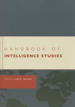 Handbook of Intelligence Studies - Loch K. Johnson