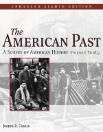 The American Past: A Survey of American History, Enhanced Edition, Volume I - Colin