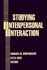 Studying Interpersonal Interaction - Barbara M. Montgomery, Steve W. Duck