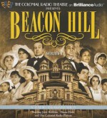 Beacon Hill - Series 1: Episodes 1-4 - Jerry Robbins, Shana Dirik, The Colonial Radio Players