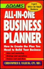 All-In-One Business Planner: How to Create the Plans You Need to Build Your Business - Christopher R. Malburg