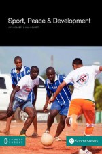 Sport, Peace, and Development - Keith Gilbert, Will Bennett