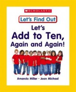 Let's Add to Ten, Again and Again! - Amanda Miller, James Levin, Joan Michael