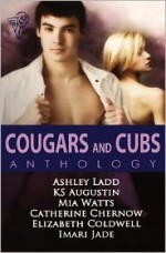 Cougars and Cubs Anothology - Ashley Ladd, K.S. Augustin, Mia Watts, Catherine Chernow, Elizabeth Coldwell, Imari Jade