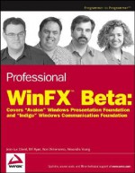 Professional Winfx Beta: Covers "Avalon" Windows Presentation Foundation and "Indigo" Windows Communication Foundation - Jean-Luc David, Bill Ryan