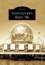 Vancouver's Expo '86 - Bill Cotter