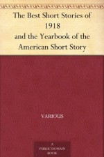 The Best Short Stories of 1918 and the Yearbook of the American Short Story - Various, Edward Joseph Harrington O'Brien