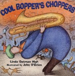 Cool Boppers Choppers - Linda Oatman High