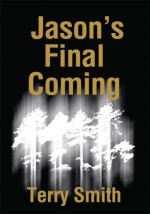 Jason's Final Coming - Terry Smith