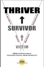 Victim to Thriver and Survivor: Carole's Story - Barbara Whitfield, Donald Brennan, Charles Whitfield