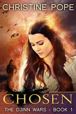 Chosen (The Djinn Wars Book 1) - Christine Pope