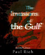 The Invasions of the Gulf: Radicalism, Ritualism and the Shaikhs - Paul Rich