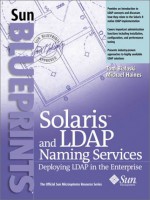 Solaris And Ldap Naming Services: Deploying Ldap In The Enterprise - Tom Bialaski, Michael Haines