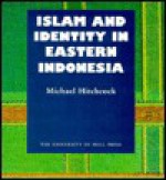 Islam and Identity in Eastern Indonesia - Michael Hitchcock