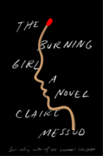 The Burning Girl: A Novel - Claire Messud