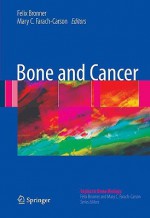 Topics in Bone Biology, Volume 5: Bone and Cancer - Felix Bronner, Mary C. Farach-Carson