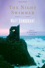 The Night Swimmer - Matt Bondurant