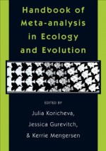 Handbook of Meta-analysis in Ecology and Evolution - Julia Koricheva, Kerrie Mengersen, Jessica Gurevitch