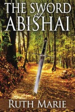 The Sword of Abishai - Ruth Marie