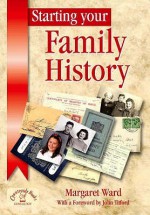 Starting Your Family History (Genealogy) - Margaret Ward, Ward Margaret