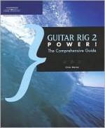 Guitar Rig 2 Power!: The Comprehensive Guide - Orren Merton