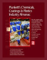 Plunkett's Chemicals, Coatings & Plastics Industry Almanac: Chemicals, Coatings & Plastics Industry Market Research, Statistics, Trends & Leading Comp - Jack W. Plunkett