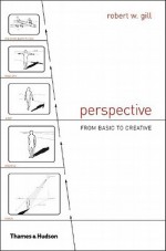 Perspective: From Basic to Creative - Robert W. Gill