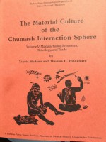 Material Culture of the Chumash Interaction Sphere: Manufacturing Processes, Metrology and Trade, Vol. 5 - Travis Hudson, Thomas C. Blackburn