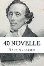 40 Novelle (Italian Edition) - Hans Christian Andersen, Maria Pezzè Pascolato, Giosuè Carducci