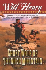 Ghost Wolf of Thunder Mountain - Will Henry