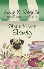 Make Haste Slowly - Rognlie, Amy