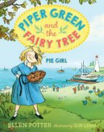 Piper Green and the Fairy Tree: Pie Girl - Ellen Potter, Qin Leng