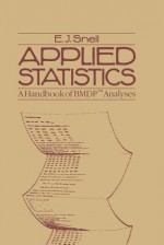 Applied Statistics: A Handbook Of Bmdp Analyses - E.J. Snell