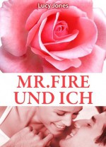 Mr. Fire und ich, Band 6 (German Edition) - Lucy Jones