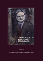 The Worlds of Elias Canetti: Centenary Essays - William Collins Donahue, Julian Preece