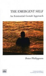 The Emergent Self: An Existential-Gestalt Approach - Peter Philippson